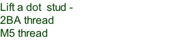 Lift a dot  stud - 2BA thread M5 thread